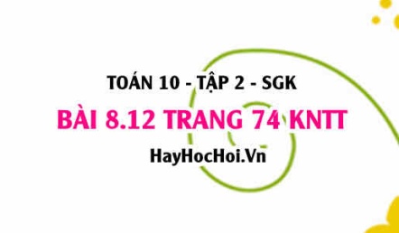 Bài 8.12 trang 74 Toán 10 tập 2 Kết nối tri thức